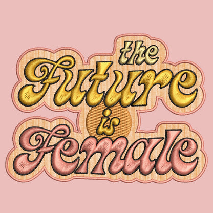 The Future is Female Embroidery File Pattern | Instant Download