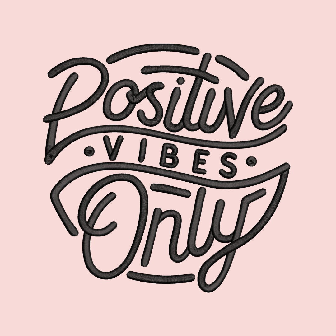 Positive Vibes Only Embroidery File Pattern | Instant Download