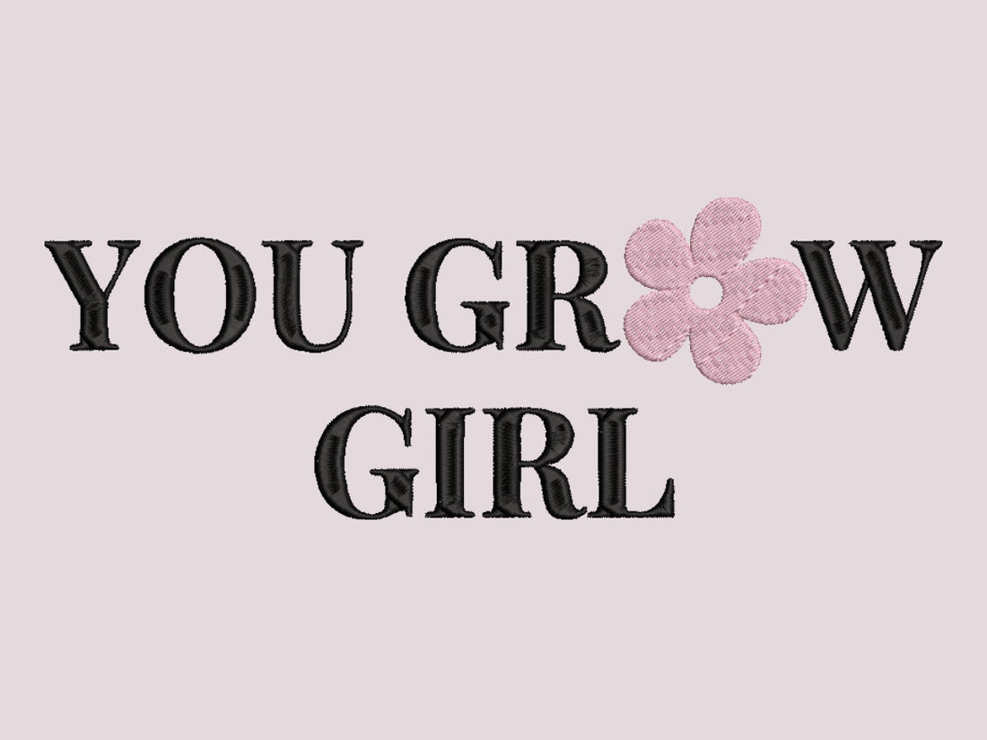 You Grow Girl Embroidery File Pattern | Instant Download