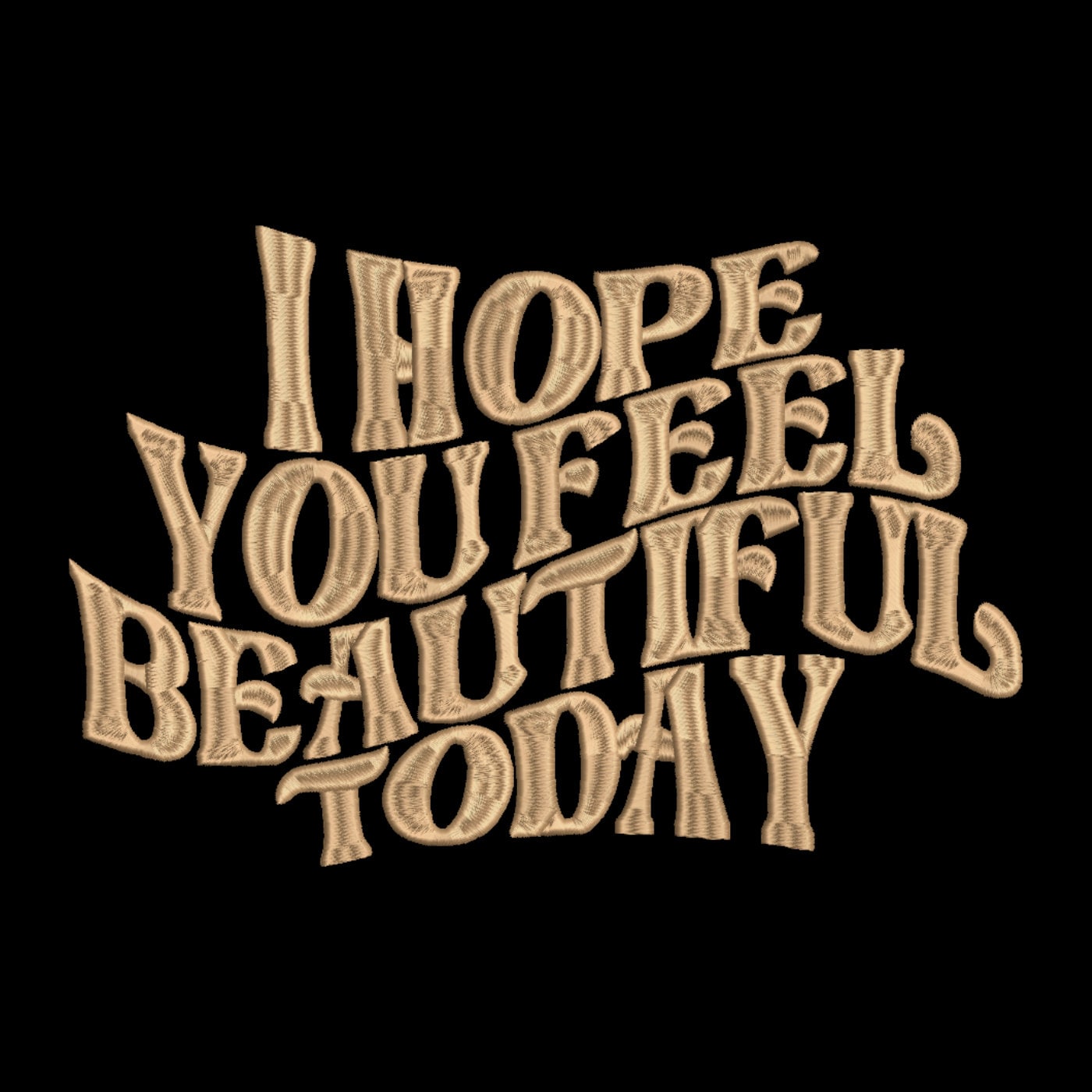 I Hope You Feel Beautiful Today Embroidery File Pattern | Instant Download